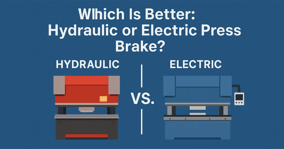 Hydraulic Press Brake vs Electric Which is Best for Your Needs